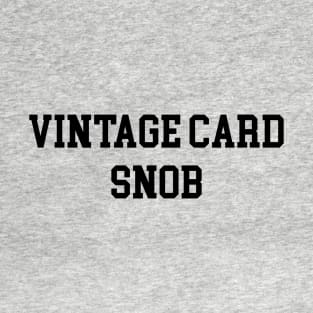 Vintage Card Snob - Black Lettering T-Shirt